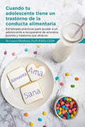 Cuando tu adolescente tiene un trastorno de la conducta alimentaria: Estrategias prácticas para ayudar a un adolescente a recuperarse de anorexia, bul - Paperback