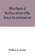 Official register of the officers and men of New Jersey in the revolutionary war - Paperback