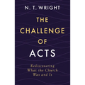 The Challenge of Acts: Rediscovering What the Church Was and Is - Hardcover
