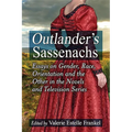 Outlander's Sassenachs: Essays on Gender, Race, Orientation and the Other in the Novels and Television Series - Paperback