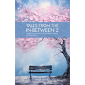 Tales from the in-between 2: Ubi Sunt, A Decade of Life, Loss, and the Power of Encouragement - Paperback
