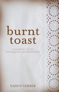 Burnt Toast: A Memoir of My Immigrant Grandmother - Paperback