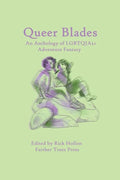 Queer Blades: An Anthology of LGBTQIA2+ Adventure Fantasy - Paperback