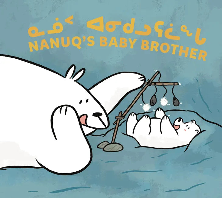 Nanuq's Baby Brother: Bilingual Inuktitut and English Edition - Paperback