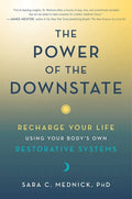 The Power of the Downstate: Recharge Your Life Using Your Body's Own Restorative Systems - Hardcover