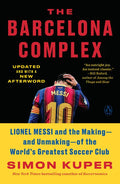 The Barcelona Complex: Lionel Messi and the Making--And Unmaking--Of the World's Greatest Soccer Club - Paperback