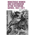 Monstrous Women and Ecofeminism in the Victorian Gothic, 1837-1871 - Paperback