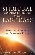 Spiritual Understanding in the Last Days: How to Persevere in Perilous Times - Paperback