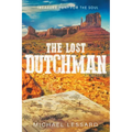 The Lost Dutchman: A Treasure Hunt for the Soul - Paperback