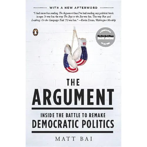 The Argument: Inside the Battle to Remake Democratic Politics - Paperback