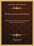 The Best Cartoons From Punch: Collected For Americans From England's Famous Humorous Weekly - Hardcover