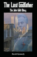The Last Godfather The John Gotti Story - Paperback