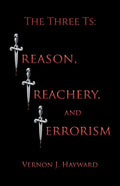The Three Ts: Treason, Treachery, and Terrorism - Paperback
