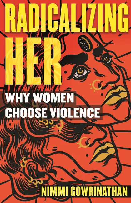 Radicalizing Her: Why Women Choose Violence - Paperback