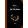 Christian Anthropology. / With an Introduction by Chas. G. Herbermann - Hardcover