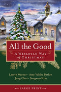 All the Good: A Wesleyan Way of Christmas - Paperback