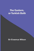 The Eastern, Or Turkish Bath - Paperback
