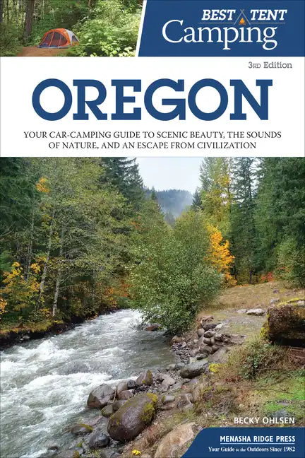 Best Tent Camping: Oregon: Your Car-Camping Guide to Scenic Beauty, the Sounds of Nature, and an Escape from Civilization - Paperback