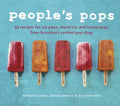People's Pops: 55 Recipes for Ice Pops, Shave Ice, and Boozy Pops from Brooklyn's Coolest Pop Shop [A Cookbook] - Hardcover
