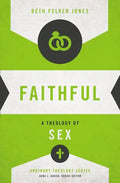 Faithful: A Theology of Sex - Paperback