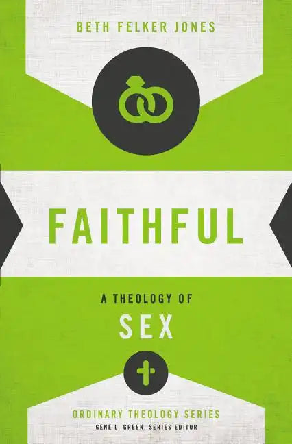 Faithful: A Theology of Sex - Paperback