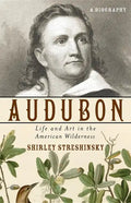 Audubon: Life and Art in the American Wilderness - Hardcover