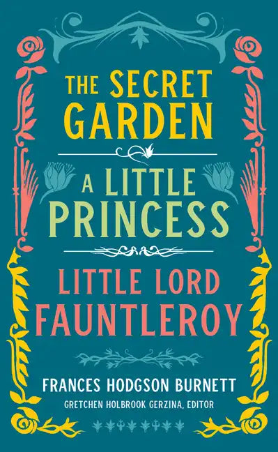 Frances Hodgson Burnett: The Secret Garden, a Little Princess, Little Lord Fauntleroy (Loa #323) - Hardcover