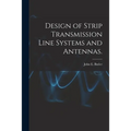 Design of Strip Transmission Line Systems and Antennas. - Paperback
