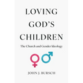 Loving God's Children: The Church and Gender Ideology - Paperback