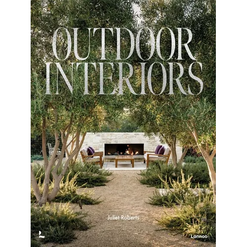 Outdoor Interiors: Bringing Style to Your Garden - Hardcover