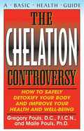 The Chelation Controversy: How to Safely Detoxify Your Body and Improve Your Health and Well-Being - Hardcover