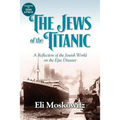 The Jews of the Titanic: A Reflection of the Jewish World on the Epic Disaster - Paperback