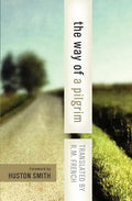 The Way of a Pilgrim: And the Pilgrim Continues His Way - Paperback
