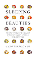 Sleeping Beauties: The Mystery of Dormant Innovations in Nature and Culture - Hardcover