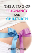 The A to Z of Pregnancy & Child Birth - Paperback