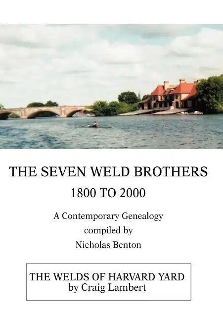 The Seven Weld Brothers: 1800 to 2000 - Hardcover