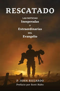 Rescatado: Las Noticias Inesperadas Y Extraordinarias Del Evangelio - Paperback