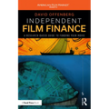Independent Film Finance: A Research-Based Guide to Funding Your Movie - Paperback