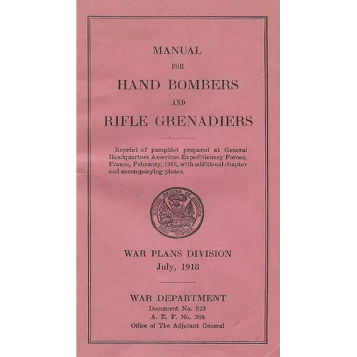 Manual For Hand Bombers and Rifle Grenadiers United States Army - Paperback