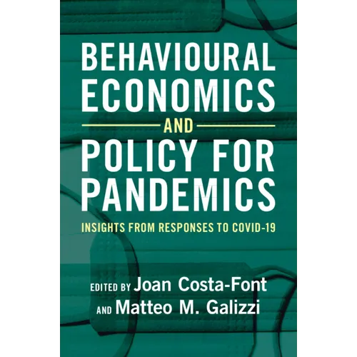Behavioural Economics and Policy for Pandemics: Insights from Responses to Covid-19 - Paperback