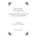 Births from the Bristol Parish Register of Henrico, Prince George, and Dinwiddie Counties, Virginia, 1720-1798 - Paperback