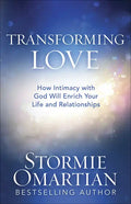 Transforming Love: How Intimacy with God Will Enrich Your Life and Relationships - Paperback