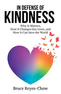 In Defense of Kindness: Why It Matters, How It Changes Our Lives, and How It Can Save the World - Paperback