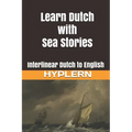 Learn Dutch with Sea Stories: Interlinear Dutch to English - Paperback