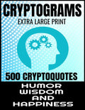Cryptograms Extra Large Print 500 Cryptoquotes: Profor Adults - Best and Insightful Quotes about Humor Wisdom and Happiness - Exercise the Brain and I - Paperback
