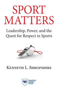 Sport Matters: Leadership, Power, and the Quest for Respect in Sports - Paperback