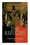 The Refugees - A Tale of Two Continents (Historical Novel): Historical Novel set in Europe and America - Paperback