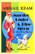 Murder Under A Blue Moon: A 1930s Mona Moon Historical Cozy Mystery - Paperback