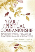 A Year of Spiritual Companionship: 52 Weeks of Wisdom for a Life of Gratitude, Balance and Happiness - Paperback