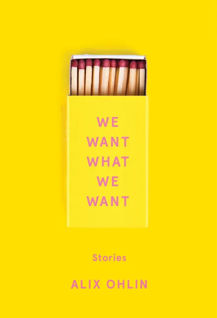 We Want What We Want: Stories - Hardcover